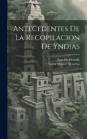 Antecedentes De La Recopilacion De Yndias 1272182339 Book Cover