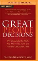 Great People Decisions: Why They Matter So Much, Why They are So Hard, and How You Can Master Them 1511384441 Book Cover