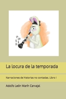 La locura de la temporada: Narraciones de historias no contadas. Libro I B09R36QT5J Book Cover