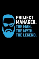 Project Manager. The Man. The Myth. The Legend.: Boss Blank Lined Journal 1707993017 Book Cover