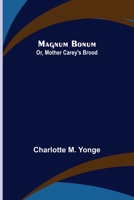 Magnum Bonum, or, Mother Carey's Brood 1505637155 Book Cover