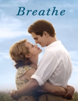 Breathe: Screenplay B08K41YJPT Book Cover