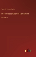 The Principles of Scientific Management: in large print 3387053207 Book Cover