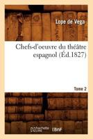 Chefs-D'Oeuvre Du Tha(c)A[tre Espagnol. Tome 2 (A0/00d.1827) 2012641202 Book Cover