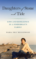 Daughters of Stone and Tide: Loss and Resilience in a Fisherman’s Family 1625349564 Book Cover