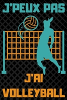 J'Peux Pas j'Ai Volleyball: Carnet de notes pour amateur de VOLLEYBALL - 120 pages au format 6*9 pouces B0842HLR6Q Book Cover