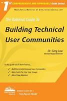 The Rational Guide to Building Technical User Communities (Rational Guides) (Rational Guides) 1932577327 Book Cover