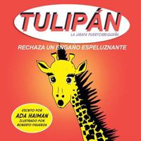 Tulipan la jirafa puertorriquena: Rechaza un engano espeluznante 1548804258 Book Cover
