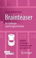 Brainteaser für Anfänger und Fortgeschrittene: 220 Aufgaben mit Lösungen für Gehirnjogging und Logik-Skills 3658393416 Book Cover