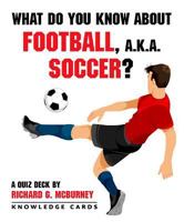 What Do You Know about Football, Soccer? Knowledge Cards 0764981714 Book Cover