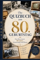 Das Quizbuch zum 80. Geburtstag: Eine Reise durch 80 Jahre Erinnerungen und Wissen (German Edition) B0GZ43VZLV Book Cover