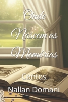 Onde Nascem As Memórias: Contos (Portuguese Edition) B0FFN44M1L Book Cover