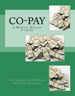 Co-Pay: A Medical Musical Comedy 1542851769 Book Cover