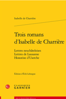 Trois Romans d'Isabelle de Charriere: Lettres Neuchateloises, Lettres de Lausanne, Honorine d'Userche 2406137392 Book Cover