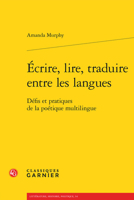 Ecrire, Lire, Traduire Entre Les Langues: Defis Et Pratiques de la Poetique Multilingue 2406145735 Book Cover