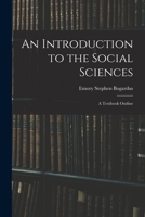 An Introduction to the Social Sciences: A Textbook Outline 1018935185 Book Cover
