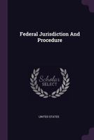 Federal Jurisdiction and Procedure 1378366727 Book Cover