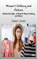 Women’s Clothing And Fashion: Elevate Your Style - A Guide To Women’s Clothing And Fashion 8835461987 Book Cover