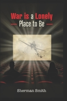 War is a Lonely Place To Be B0G33FMCN4 Book Cover