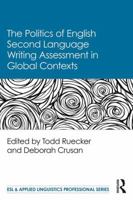 The Politics of English Second Language Writing Assessment in Global Contexts 1138094471 Book Cover