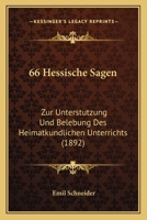 66 Hessische Sagen: Zur Unterstutzung Und Belebung Des Heimatkundlichen Unterrichts (1892) 1168027640 Book Cover
