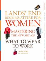 Lands' End Business Attire for Women: Mastering the New ABCs of What to Wear to Work 0609610198 Book Cover