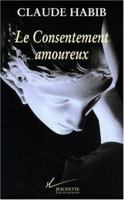 Le consentement amoureux: Rousseau, les femmes et la cite 2012354327 Book Cover