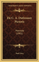 De C. A. Dufresnoy Pictoris: Poemate (1901) 1168046629 Book Cover