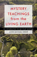 Mystery Teachings from the Living Earth: An Introduction to Spiritual Ecology 157863489X Book Cover