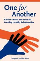 One for Another - Golden's Rules and Tools for Creating Healthy Relationships 0985999306 Book Cover