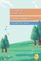 A CIENCIA E A FLORESTA: EDITORA CAMINHO E FÉ B0G38MCJSR Book Cover