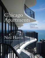 Chicago Apartments: A Century and Beyond of Lakefront Luxury 022661087X Book Cover