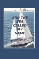 And The Sea Called My Name 1520504764 Book Cover