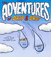The Adventures of Drip and Drop 1952692660 Book Cover