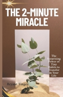 The 2-Minute Miracle: The Surprising Power of Tiny Habits to Transform Your Life B0F4WV6D4M Book Cover
