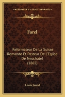 Farel, R�formateur de la Suisse Romande Et Pasteur de l'�glise de Neuch�tel... 0341007854 Book Cover