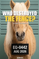 ANIMALIBI - Who Destroyed the Fence?: A full-color whodunit for horse lovers. 100 adorable suspects, 10 cases, 1 guilty foal. Vol. 4 3694344438 Book Cover