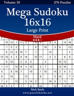 Mega Sudoku 16x16 Large Print - Hard - Volume 59 - 276 Logic Puzzles 1505649714 Book Cover