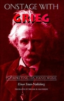Onstage With Grieg: Interpreting His Piano Music 0253332486 Book Cover