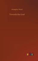 Towards the Goal 1523772867 Book Cover