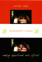 Dissident Syria: Making Oppositional Arts Official 0822340356 Book Cover