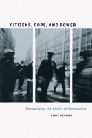 Citizens, Cops, and Power: Recognizing the Limits of Community 0226327310 Book Cover