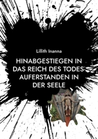 Hinabgestiegen in das Reich des Todes-Auferstanden in der Seele: Vom Sterben und Wiederauferstehen einer Kinderseele - aus dem Leben einer multiplen P 3754357166 Book Cover