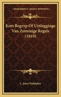 Kort Begryp Of Uytlegginge Van Zommige Regels (1819) 1168036550 Book Cover