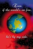 Even if the world's on fire he's by my side: Christian and religious sayings and symbols. Spiritual diary, notebook, journal and planner. Format A5, 120 pages, discreet light grey lined. 1712739565 Book Cover