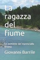 La ragazza del fiume: Le inchieste del maresciallo Bivona 1520143702 Book Cover