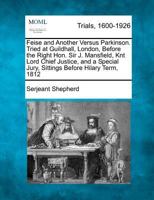 Feise and Another Versus Parkinson. Tried at Guildhall, London, Before the Right Hon. Sir J. Mansfield, Knt Lord Chief Justice, and a Special Jury, Sittings Before Hilary Term, 1812 1275749542 Book Cover