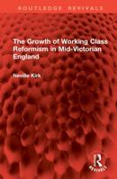 The Growth of Working Class Reformism in Mid-Victorian England (Routledge Revivals) 104101760X Book Cover