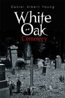 White Oak Cemetery 1543451691 Book Cover