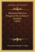 Memoria Sobre Los Progresos De La Fisica Y Quimica (1838) 1167500644 Book Cover